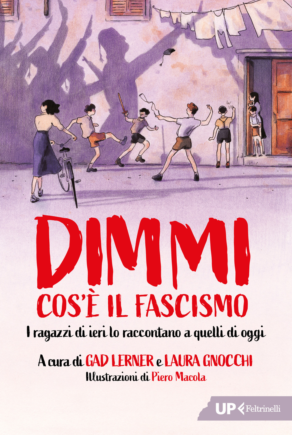 Libro Dimmi cos'è il fascismo. I ragazzi di ieri lo raccontano a quelli di oggi di Laura Gnocchi; Gad Lerner - ean 9788807910944 - Feltrinelli