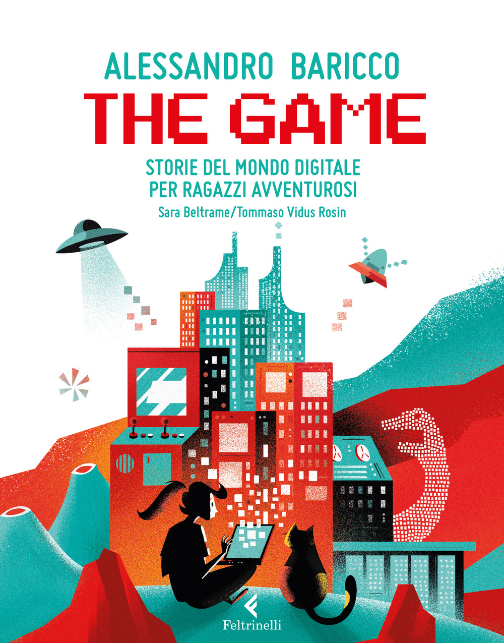Libro game. Storie del mondo digitale per ragazzi avventurosi di Alessandro Baricco; Sara Beltrame - ean 9788807923241 - Feltrinelli