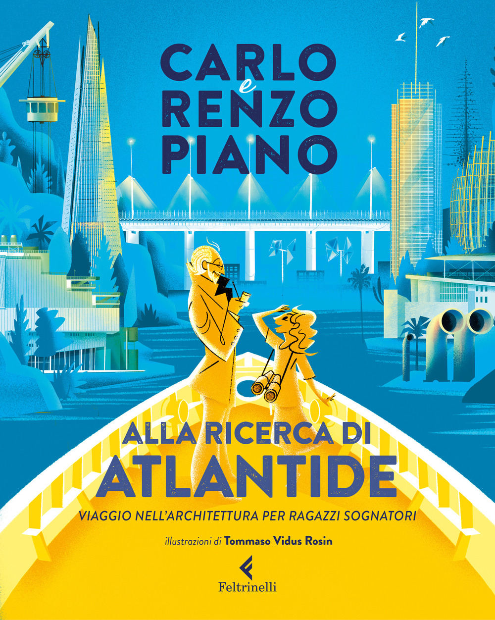 Libro Alla ricerca di Atlantide. Viaggio nell'architettura per ragazzi sognatori di Carlo Piano; Renzo Piano - ean 9788807923364 - Feltrinelli