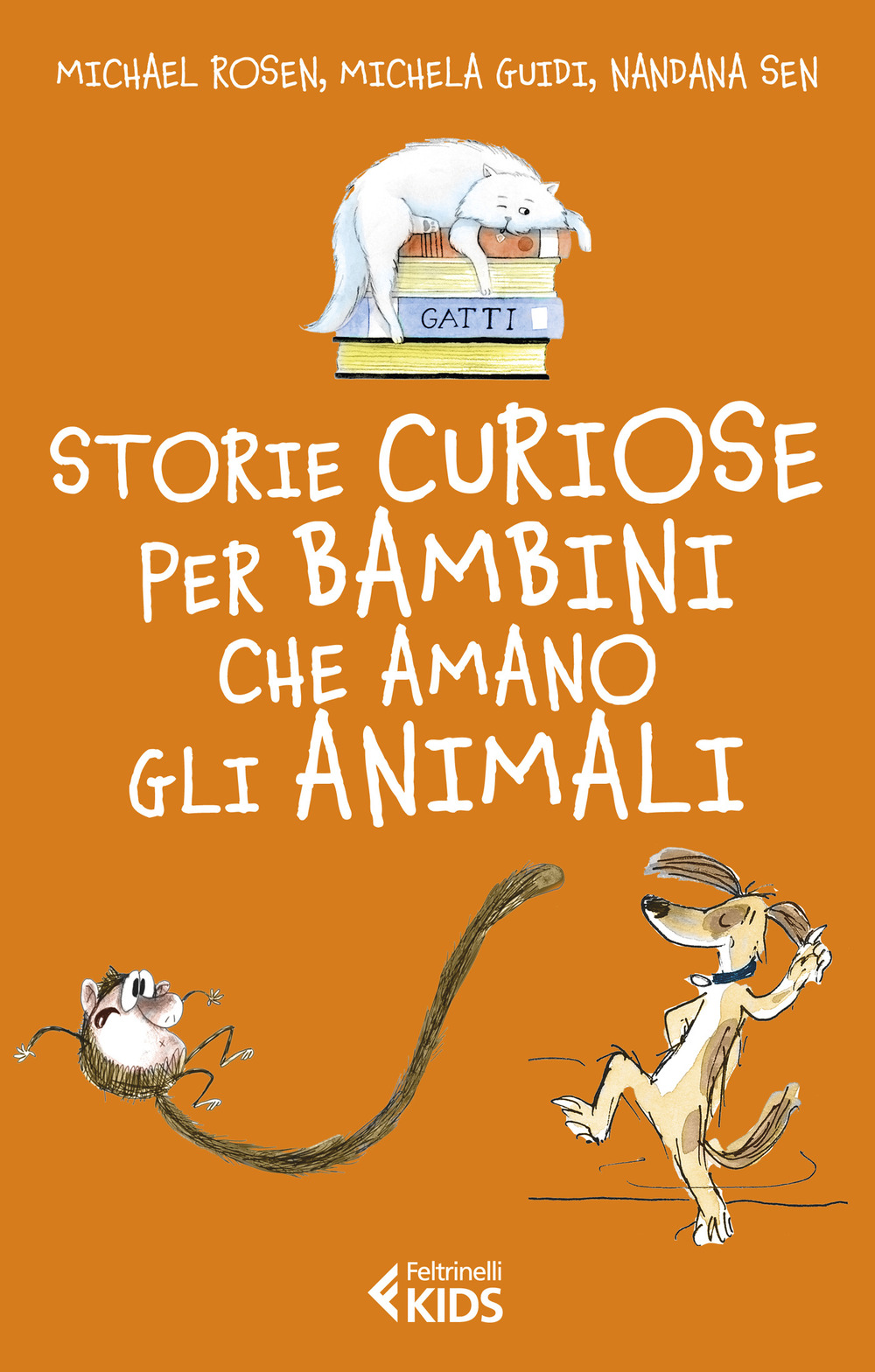 Libro Storie curiose per bambini che amano gli animali di Michael Rosen; Michela Guidi; Nandana Sen - ean 9788807923500 - Feltrinelli