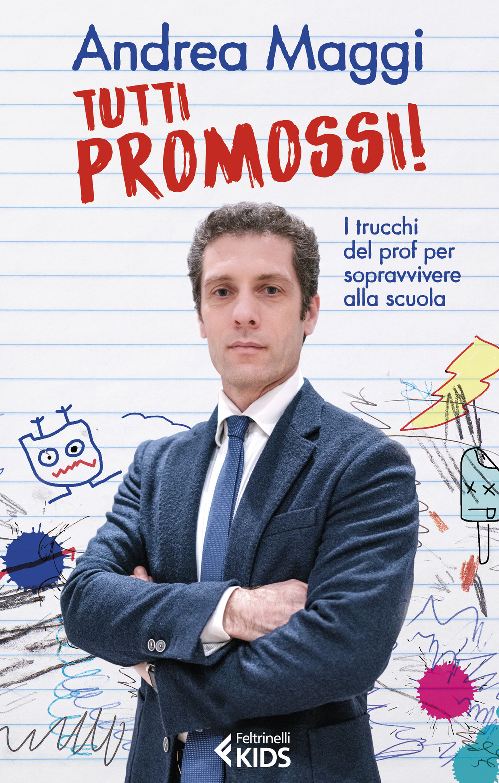 Libro Tutti promossi! I trucchi del prof per sopravvivere alla scuola di Andrea Maggi - ean 9788807923531 - Feltrinelli
