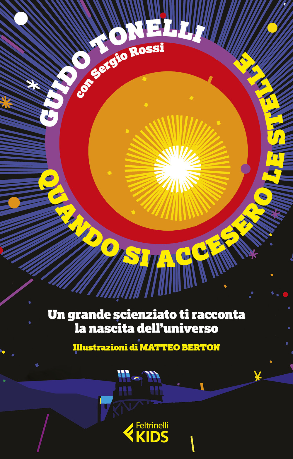 Libro Quando si accesero le stelle. Un grande scienziato ti racconta la nascita dell'universo di Guido Tonelli; Sergio Rossi - ean 9788807923777 - Feltrinelli