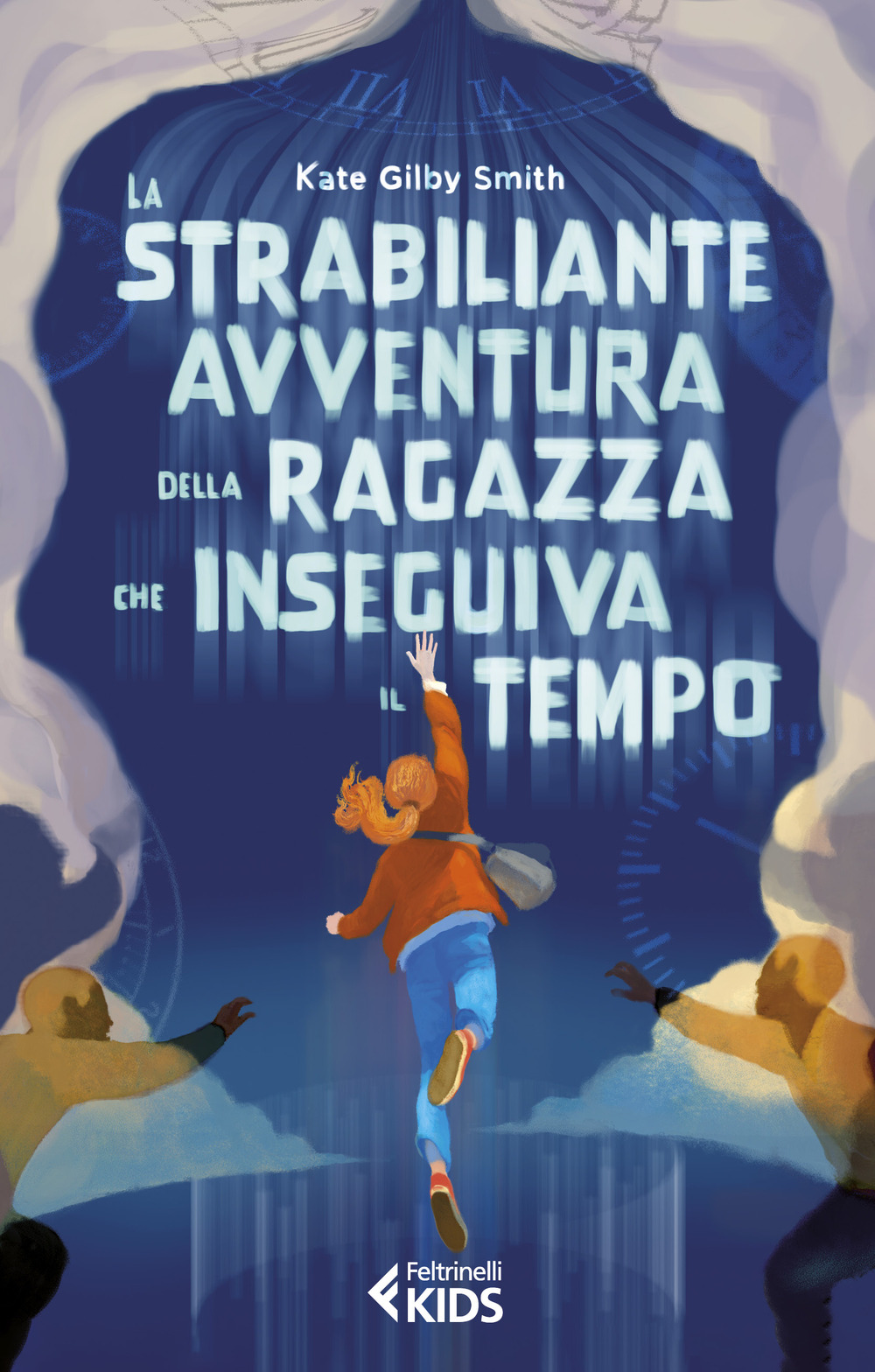 Libro strabiliante avventura della ragazza che inseguiva il tempo di Kate Gilby Smith - ean 9788807924187 - Feltrinelli