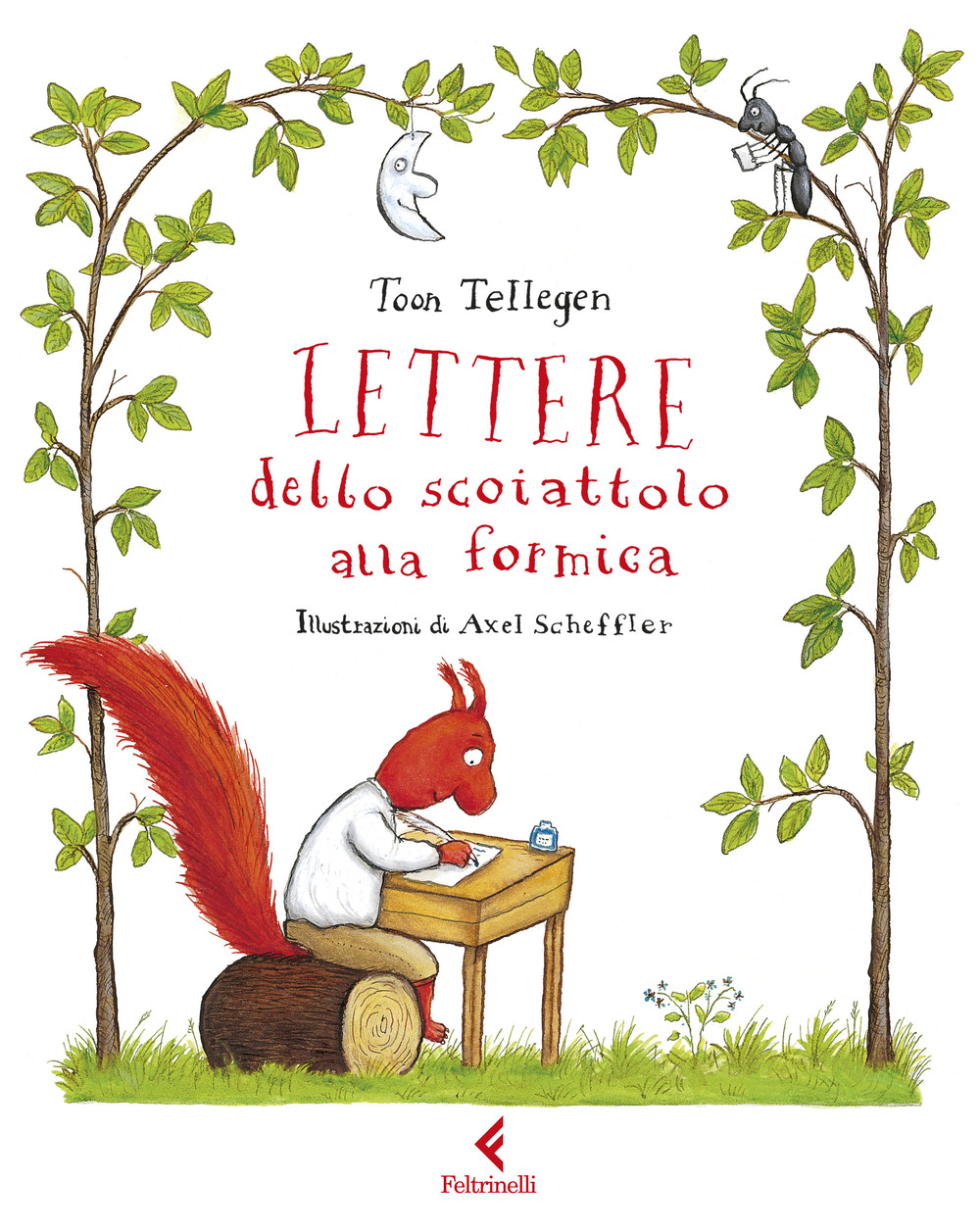 Libro Lettere dello scoiattolo alla formica di Toon Tellegen - ean 9788807924743 - Feltrinelli
