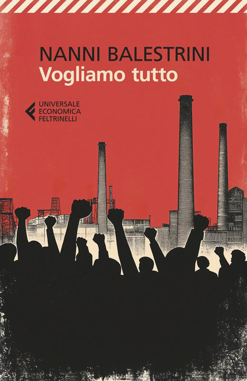 Libro Vogliamo tutto di Nanni Balestrini - ean 9788807950032 - Feltrinelli