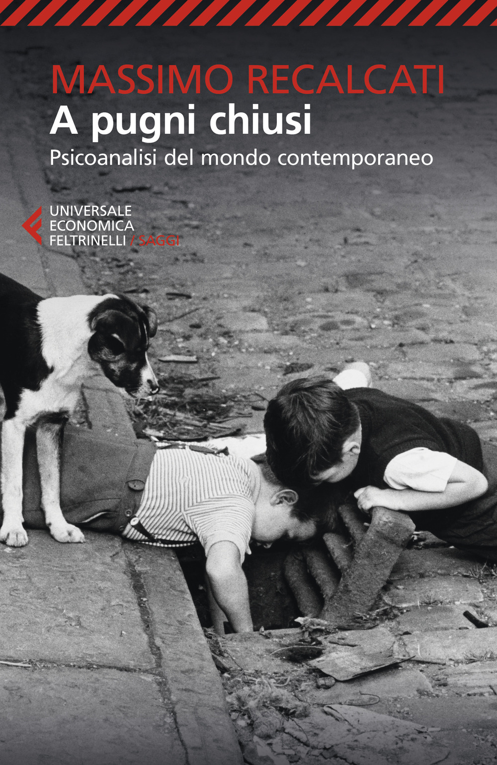 Libro A pugni chiusi. Psicoanalisi del mondo contemporaneo di Massimo Recalcati - ean 9788807950308 - Feltrinelli