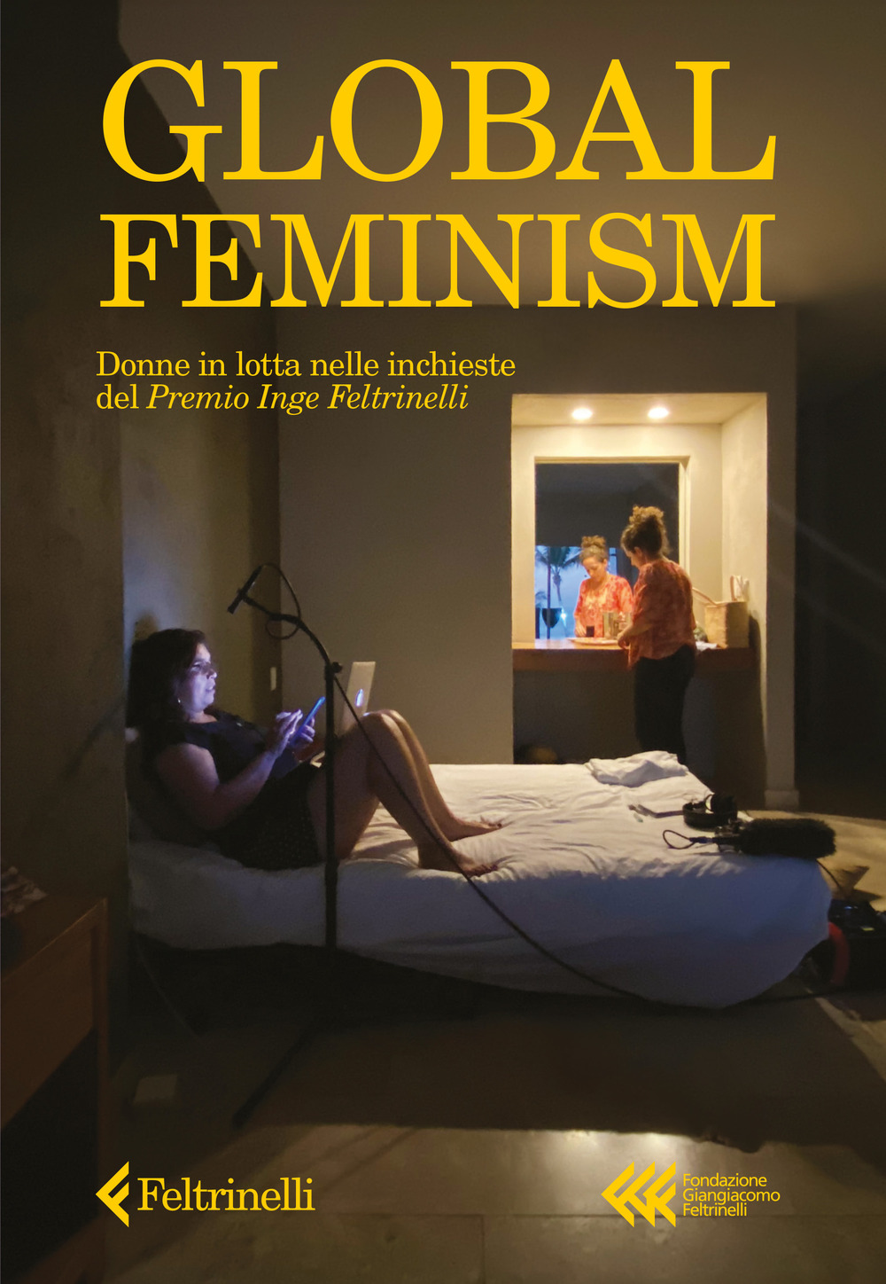 Libro Global feminism. Donne in lotta nelle inchieste del Premio Inge Feltrinelli di  - ean 9788807990984 - Feltrinelli