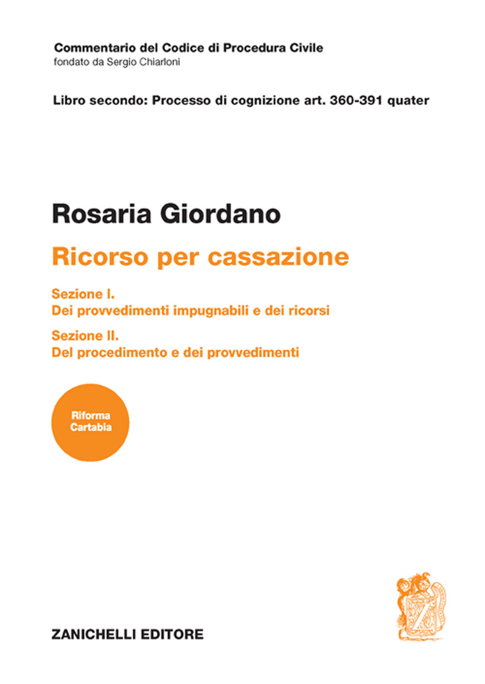 Libro ART. 360-391 quater. Ricorso per Cassazione Sezione I e Sezione II di Rosaria Giordano - ean 9788808069078 - Zanichelli