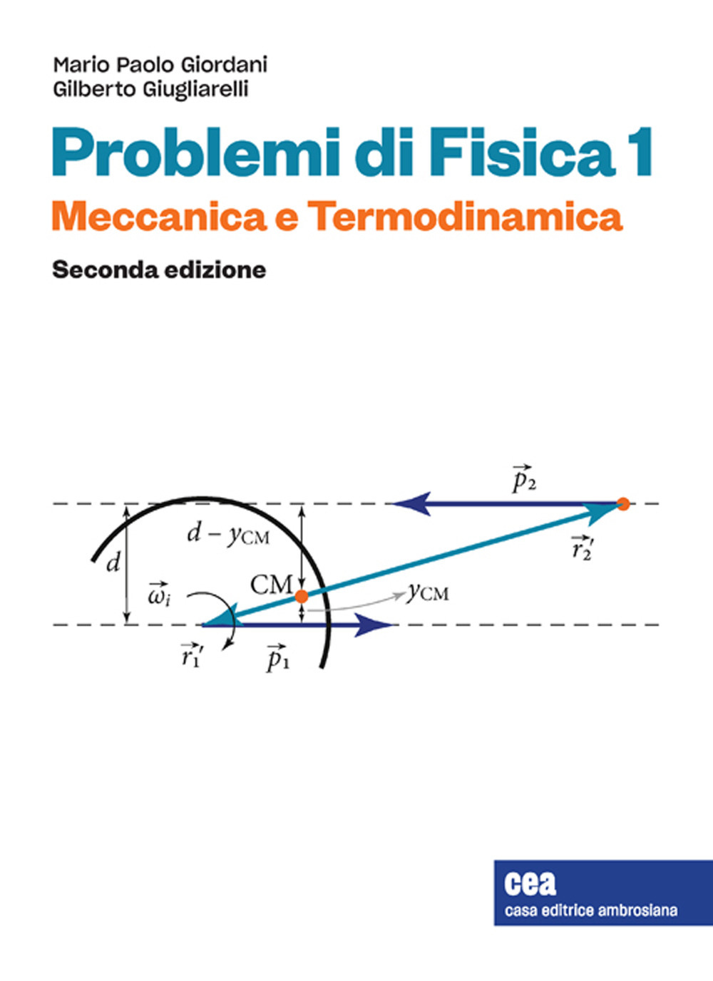 Libro Problemi di Fisica 1. Meccanica e termodinamica di Gilberto Giugliarelli; Mario Paolo Giordani - ean 9788808320162 - CEA