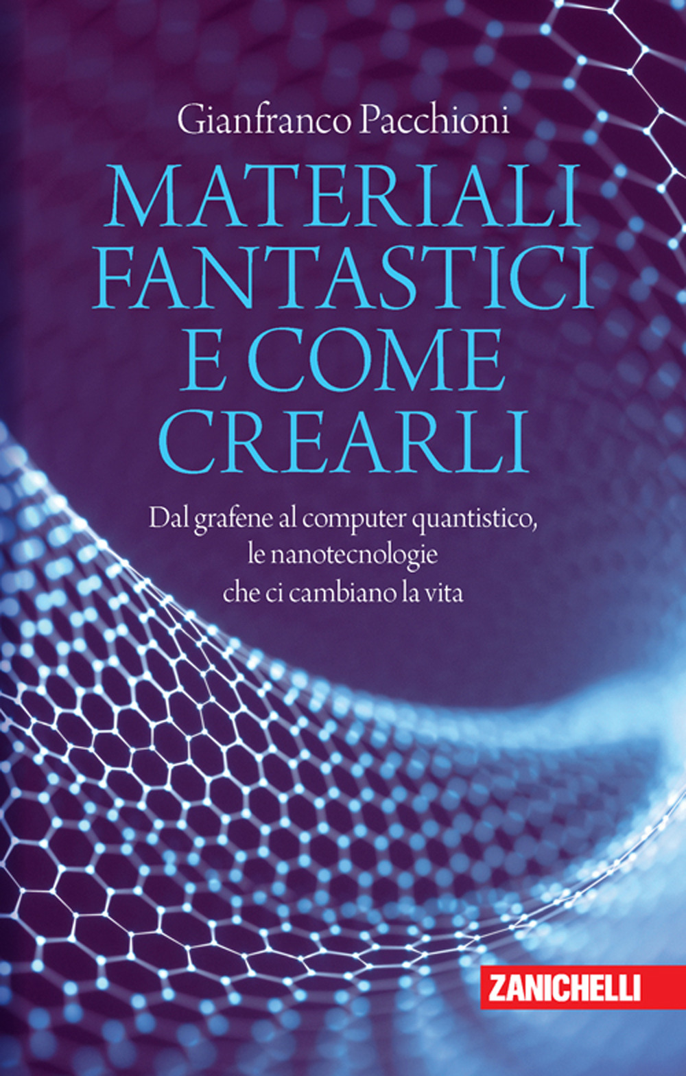 Libro Materiali fantastici e come crearli. Dal grafene al computer quantistico