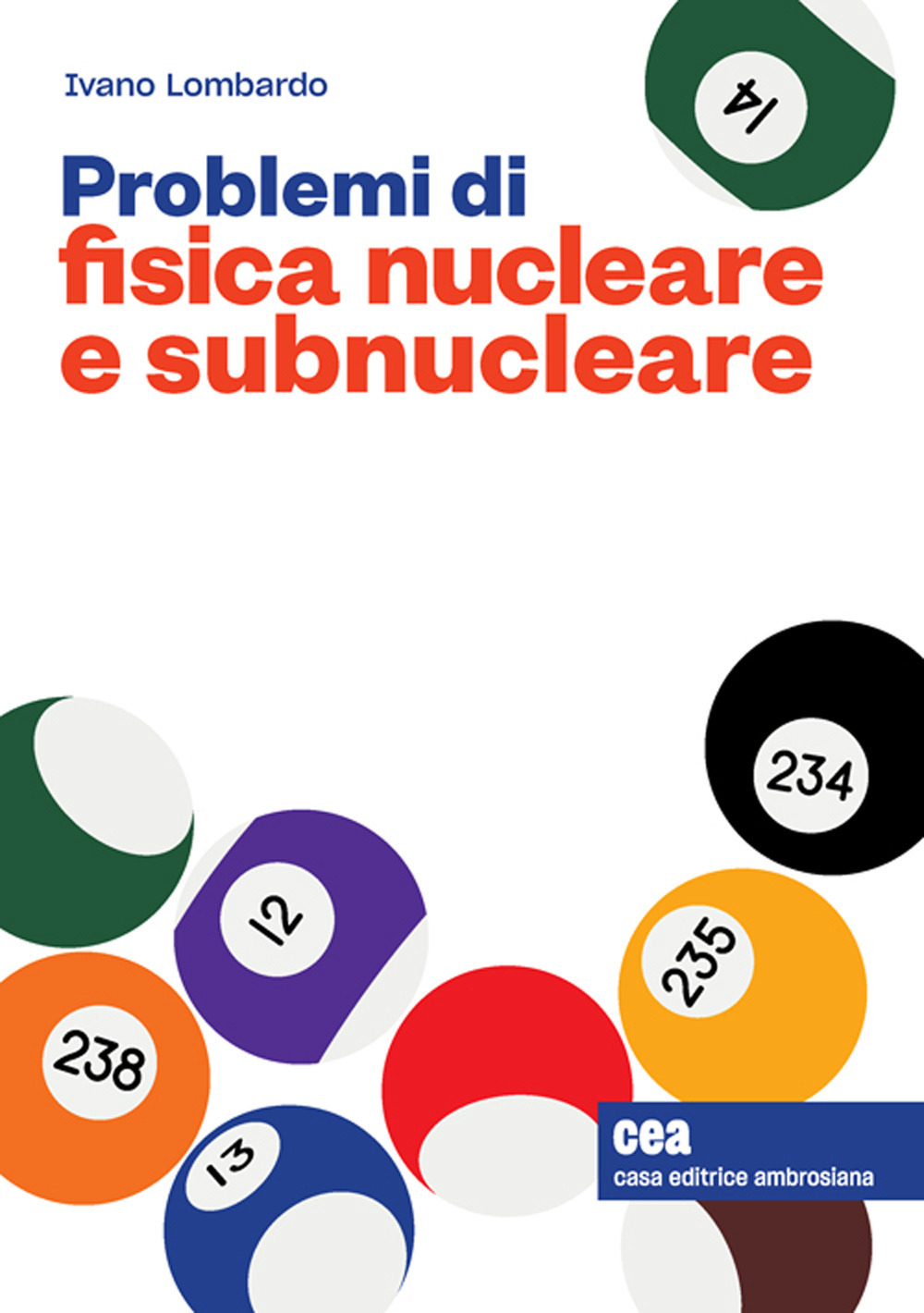 Libro Problemi di fisica nucleare e subnucleare di Ivano Lombardo - ean 9788808420169 - CEA