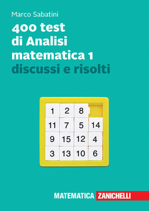 Libro 400 test di analisi matematica 1 discussi e risolti di Marco Sabatini - ean 9788808499349 - Zanichelli