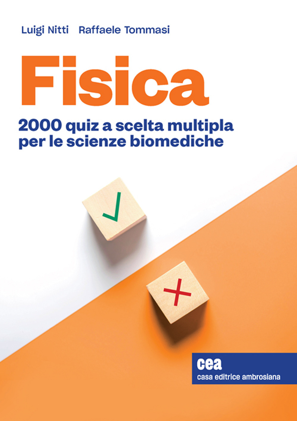 Libro Fisica. 2000 quiz a scelta multipla per le scienze biomediche di Luigi Nitti; Raffaele Tommasi - ean 9788808620132 - CEA