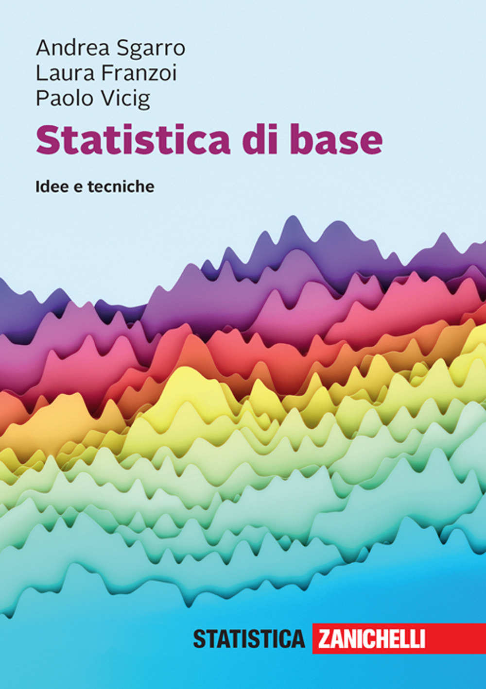 Libro Statistica di base. Idee e tecniche di Andrea Sgarro; Laura Franzoi; Paolo Vicig - ean 9788808620187 - Zanichelli