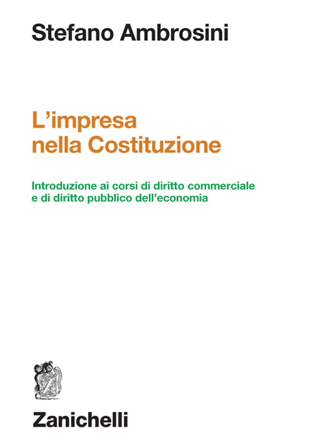 Libro impresa nella Costituzione. Introduzione ai corsi di diritto commerciale e di diritto pubblico dell'economia di Stefano Ambrosini - ean 9788808699589 - Zanichelli