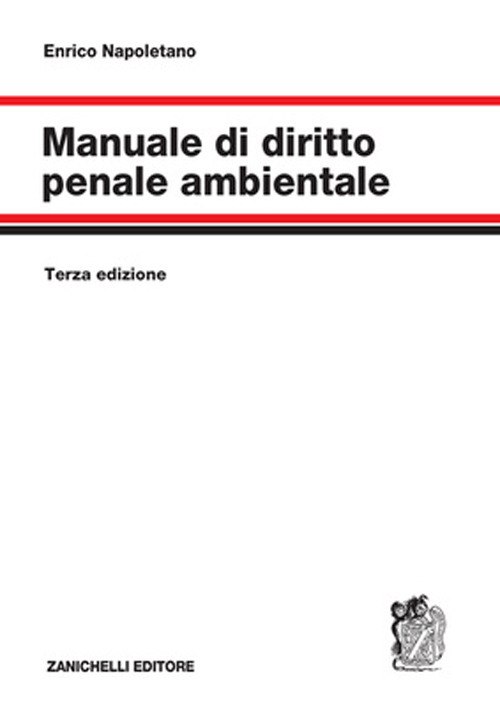 Libro Manuale di diritto penale ambientale di Enrico Napoletano - ean 9788808799111 - Zanichelli
