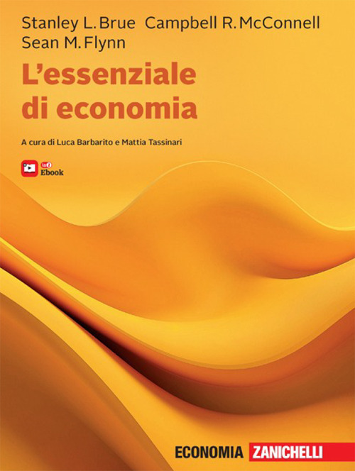 Libro essenziale di economia di Stanley L. Brue; R. Mcconnell Campbell; Sean M. Flynn - ean 9788808799203 - Zanichelli