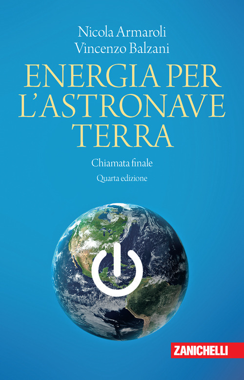 Libro Energia per l'astronave Terra. Chiamata finale di Nicola Armaroli; Vincenzo Balzani - ean 9788808799524 - Zanichelli