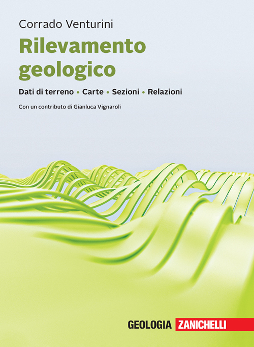 Libro Rilevamento geologico. Dati di terreno. Carte. Sezioni. Relazioni di Corrado Venturini - ean 9788808899927 - Zanichelli