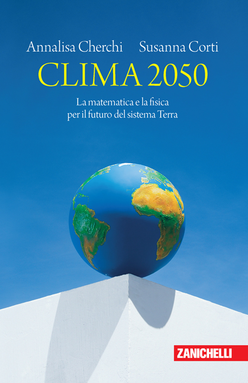 Libro Clima 2050. La matematica e la fisica per il futuro del sistema Terra di Annalisa Cherchi; Susanna Corti - ean 9788808899934 - Zanichelli