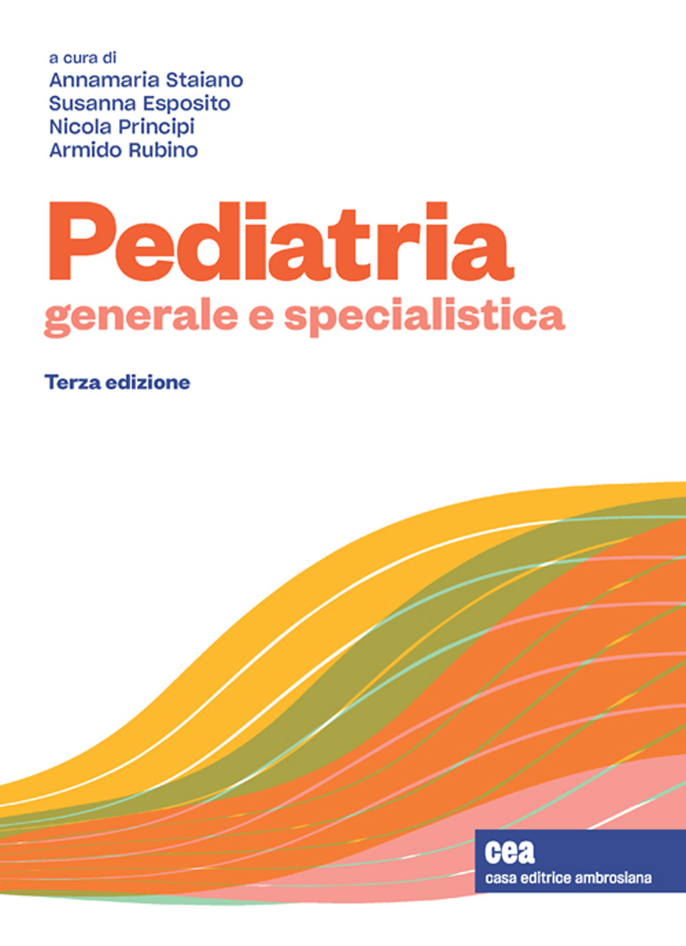 Libro Pediatria generale e specialistica di Annamaria Staiano; Susanna Esposito; Nicola Principi; Armido Rubino - ean 9788808999788 - CEA
