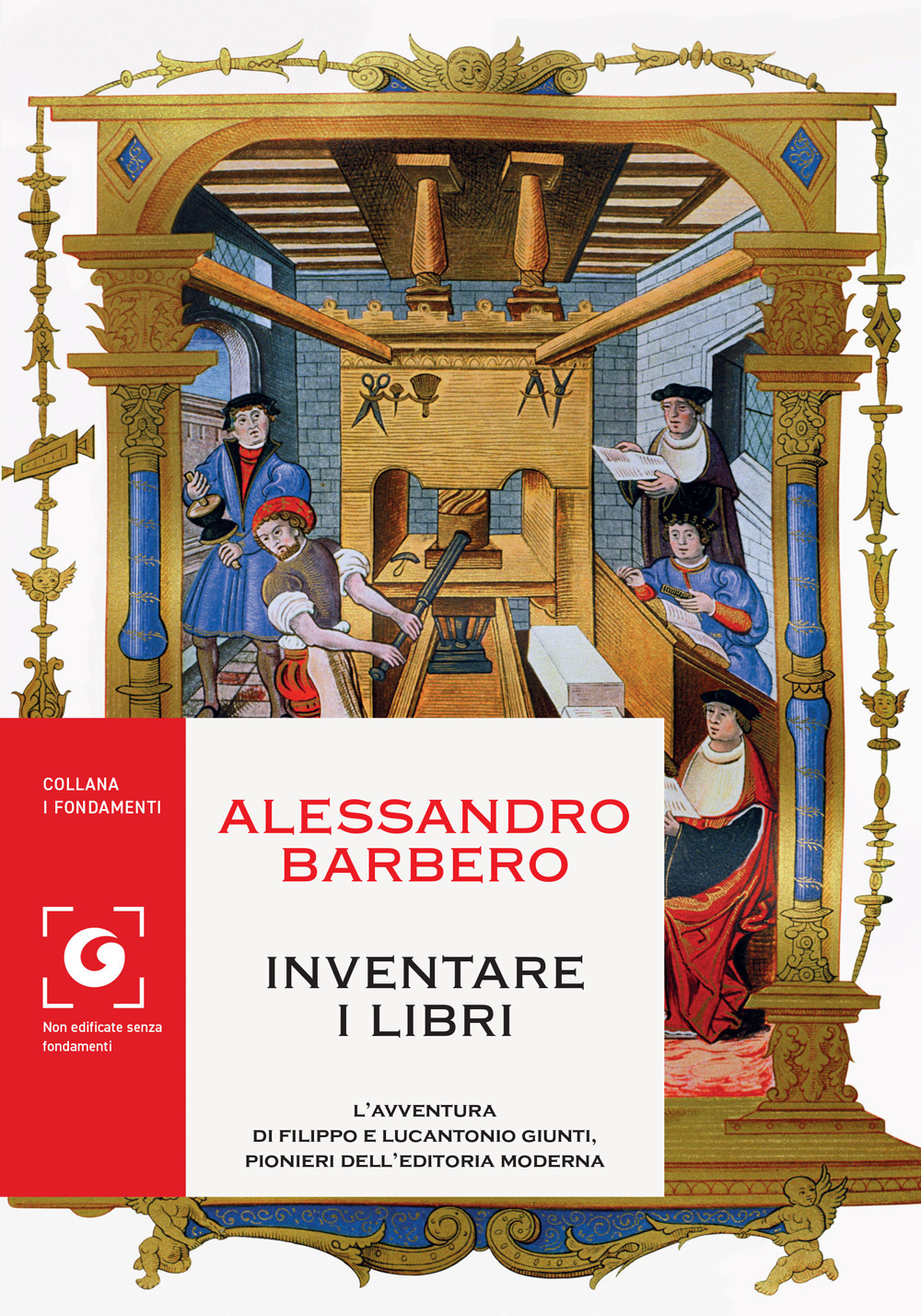 Libro Inventare i libri. L'avventura di Filippo e Lucantonio Giunti