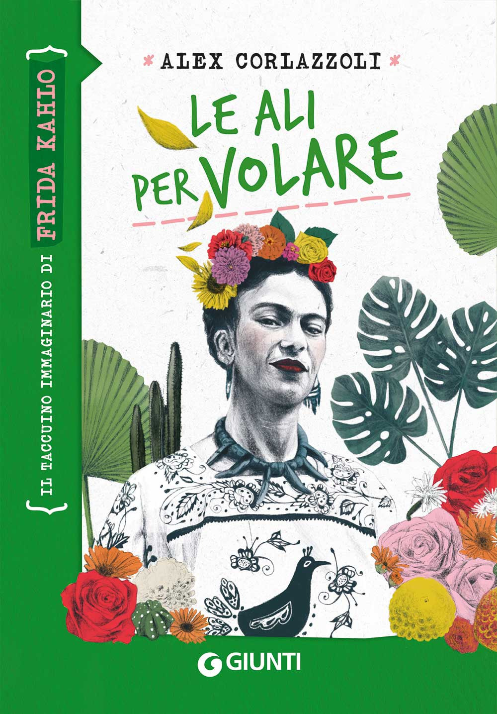 Libro ali per volare. Il taccuino immaginario di Frida Kahlo di Alex Corlazzoli - ean 9788809877672 - Giunti Editore