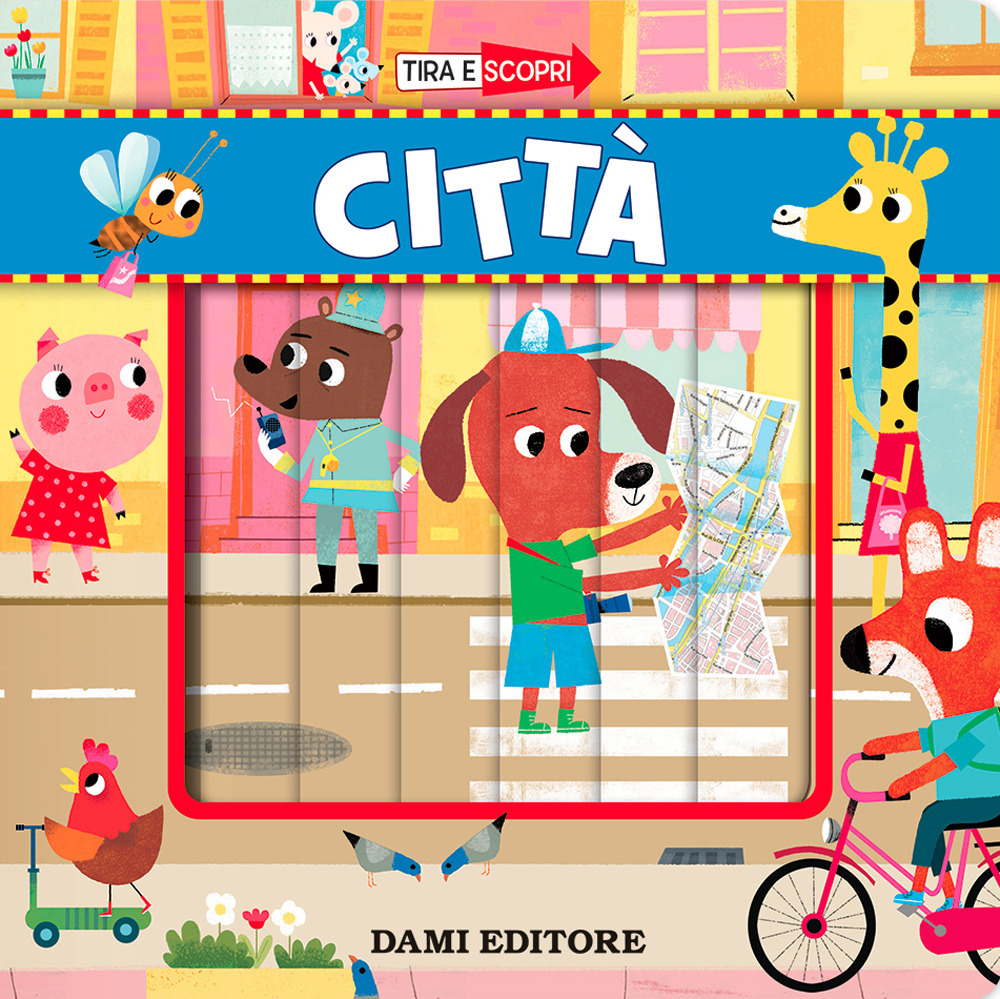 Libro Città. Tira e scopri di Chiara Bordoni - ean 9788809879713 - Dami Editore