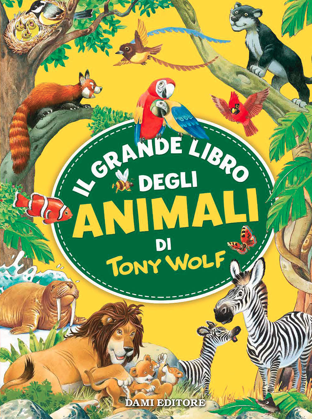 Libro grande libro degli animali di Tony Wolf di Tony Wolf - ean 9788809880115 - Dami Editore