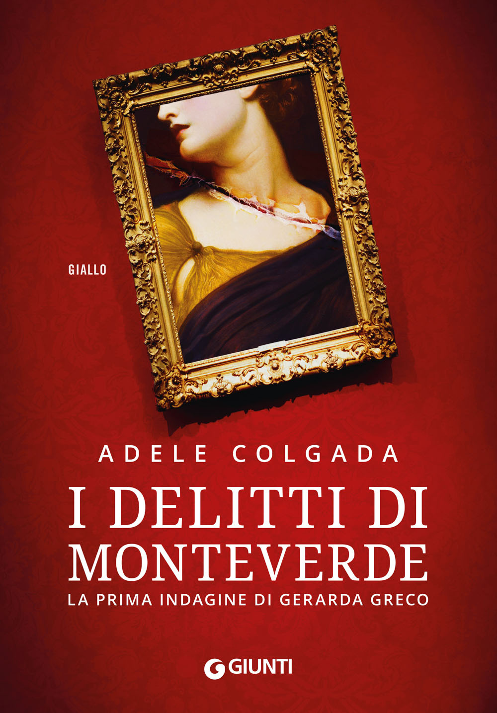 Libro delitti di Monteverde. La prima indagine di Gerarda Greco di Adele Colgada - ean 9788809882188 - Giunti Editore