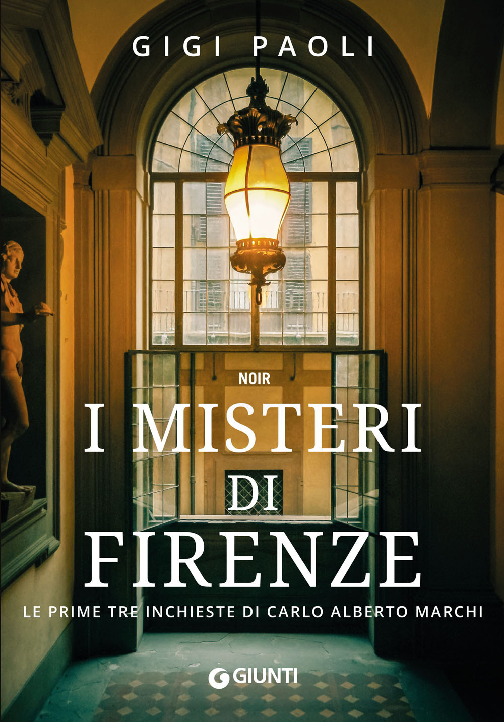 Libro misteri di Firenze. Le prime tre inchieste di Carlo Alberto Marchi di Gigi Paoli - ean 9788809882195 - Giunti Editore
