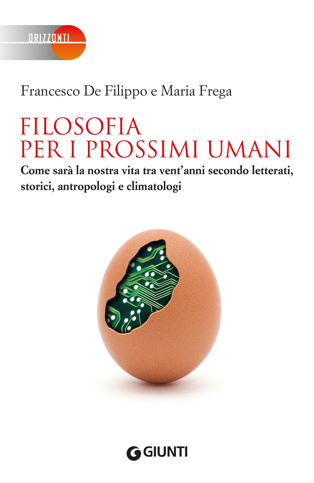 Libro Filosofia per i prossimi umani. Come sarà la nostra vita tra vent'anni secondo letterati