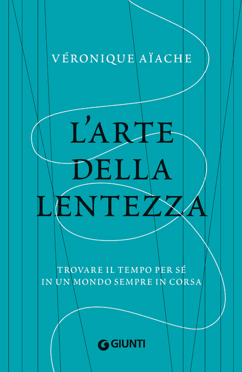 Libro arte della lentezza. Trovare il tempo per sé in un mondo sempre in corsa di Véronique Aïache - ean 9788809884229 - Giunti Editore