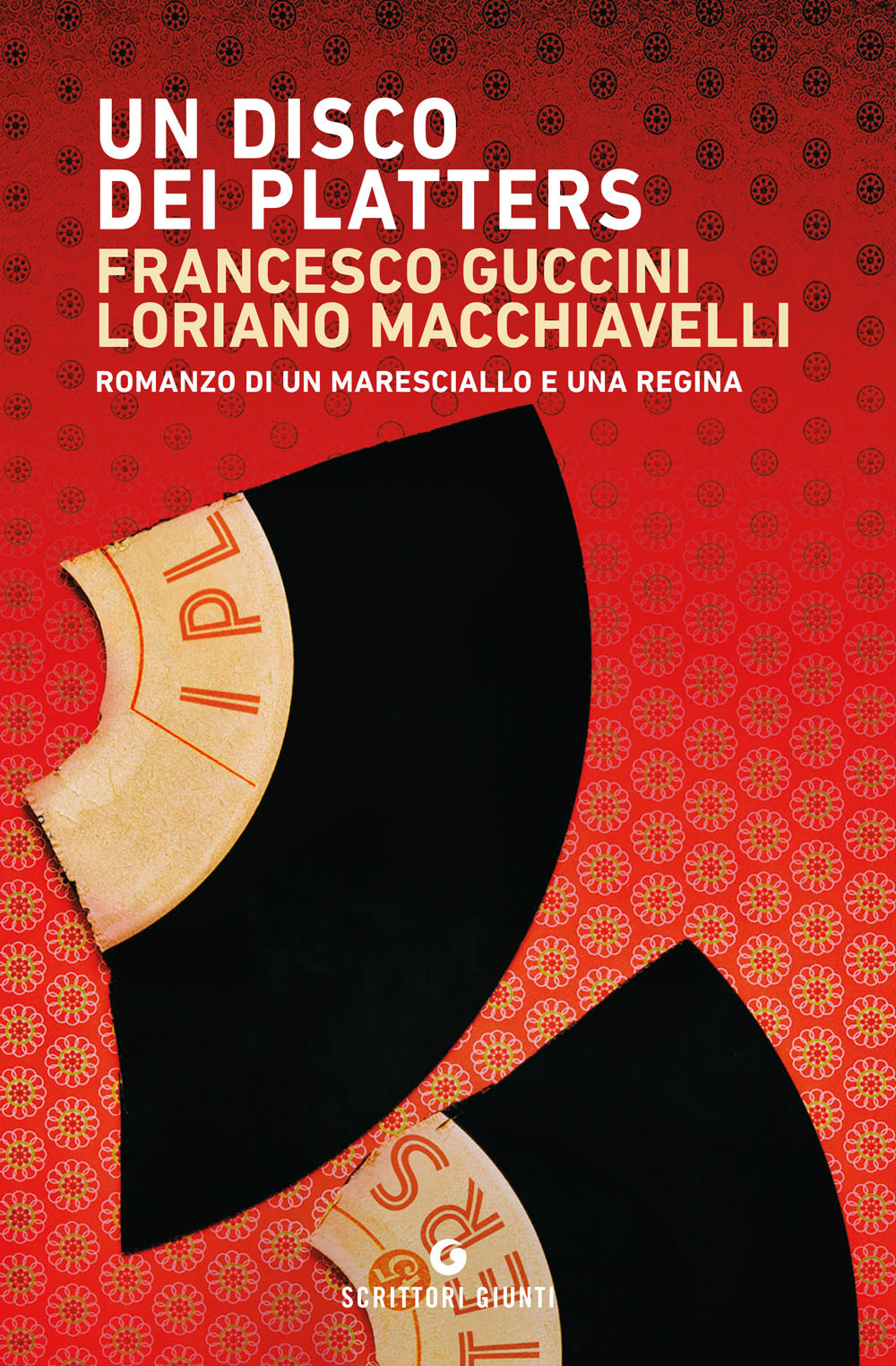 Libro disco dei Platters. Romanzo di un maresciallo e una regina di Francesco Guccini; Loriano Macchiavelli - ean 9788809885790 - Giunti Editore