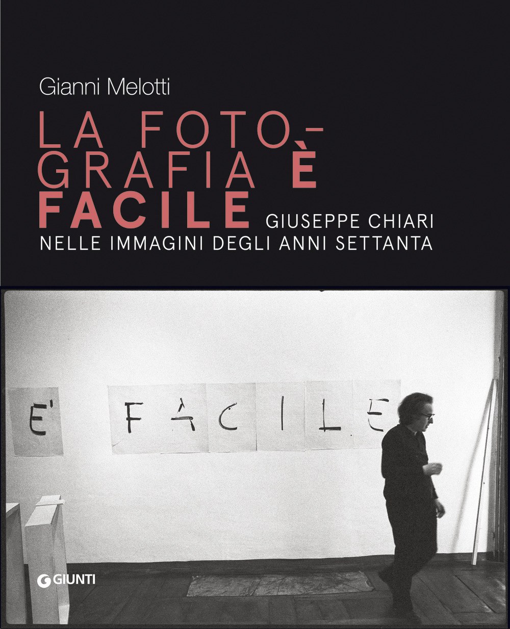 Libro Gianni Melotti. La fotografia è facile. Giuseppe Chiari nelle immagini degli anni Settanta di  - ean 9788809886124 - Giunti Editore