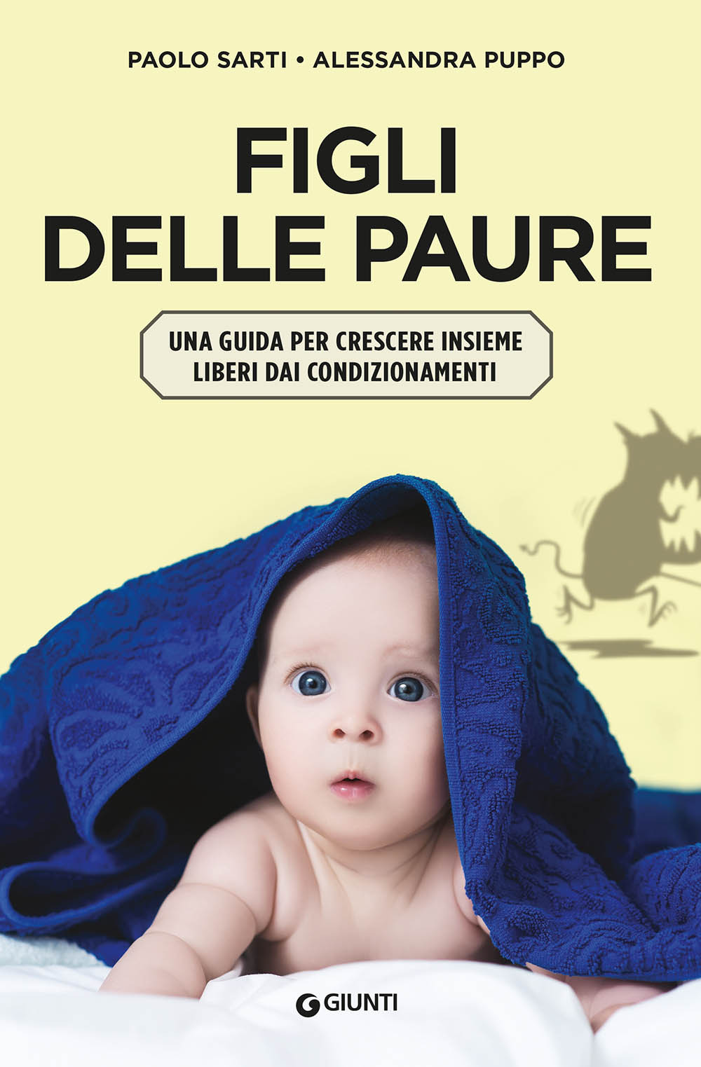 Libro Figli delle paure. Una guida per crescere insieme liberi da condizionamenti di Paolo Sarti; Puppo Alessandra - ean 9788809887473 - Giunti Editore