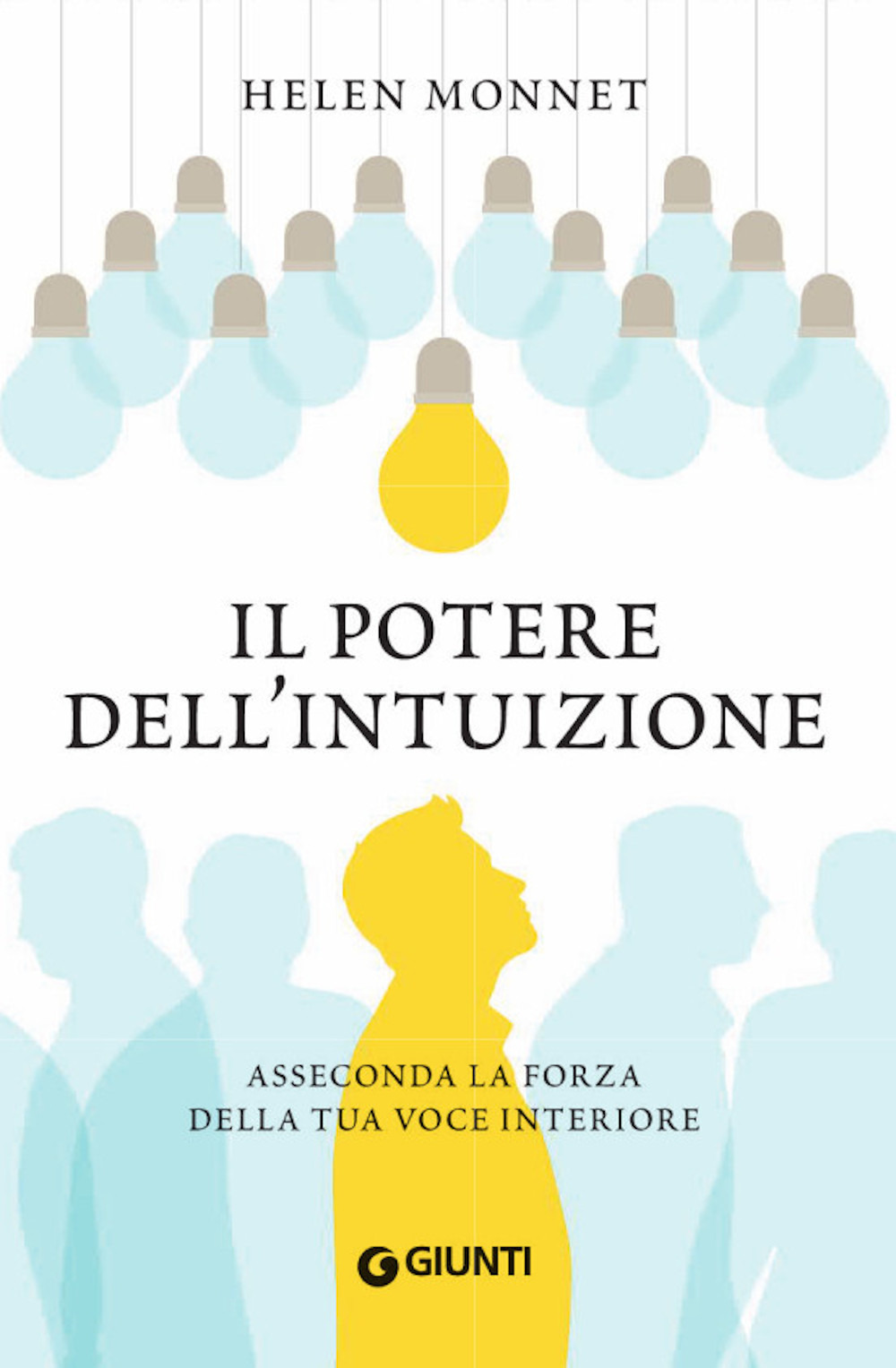 Libro potere dell'intuizione. Asseconda la forza della tua voce interiore di Helen Monnet - ean 9788809889613 - Giunti Editore