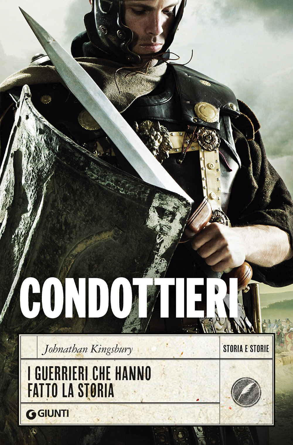 Libro Condottieri. I guerrieri che hanno fatto la storia di Johnathan Kingsbury - ean 9788809889842 - Giunti Editore