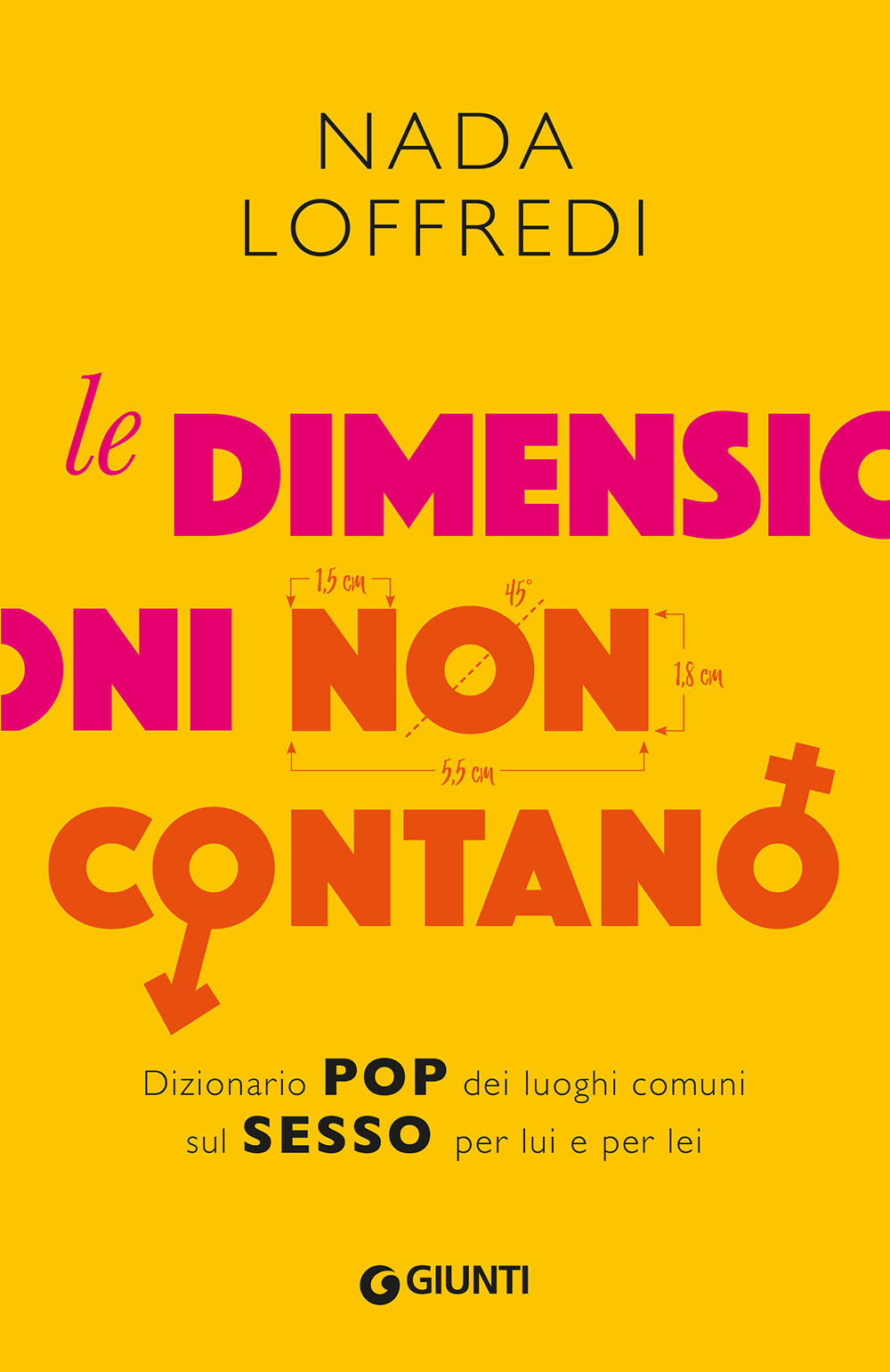 Libro dimensioni non contano. Dizionario pop dei luoghi comuni sul sesso per lui e per lei di Nada Loffredi - ean 9788809890077 - Giunti Editore