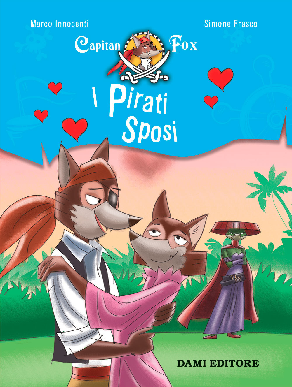 Libro pirati sposi. Capitan Fox. Con adesivi di Marco Innocenti; Simone Frasca - ean 9788809894068 - Dami Editore