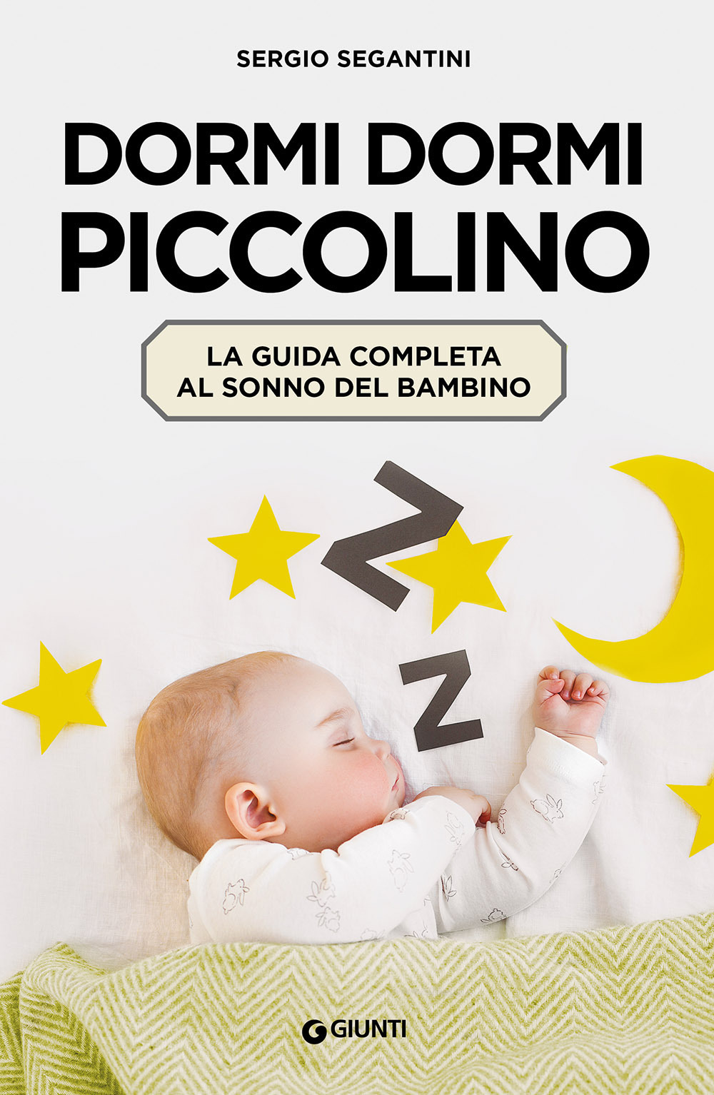Libro Dormi dormi piccolino. La guida completa al sonno del bambino di Sergio Segantini - ean 9788809894686 - Giunti Editore