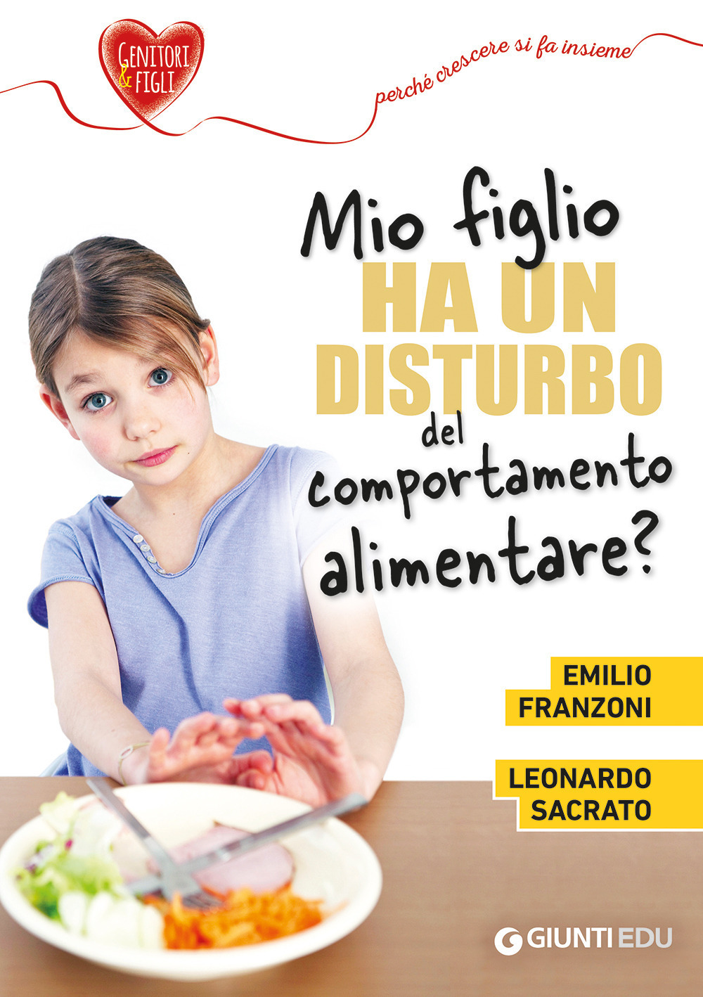 Libro Mio figlio ha un disturbo del comportamento alimentare? di Emilio Franzoni; Leonardo Sacrato - ean 9788809895461 - Giunti EDU