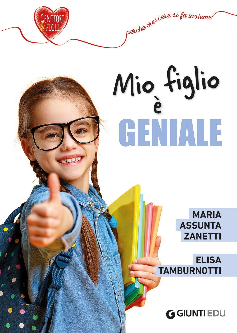Libro Mio figlio è geniale di Maria Assunta Zanetti; Elisa Tamburnotti - ean 9788809895508 - Giunti EDU