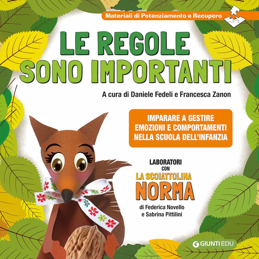 Libro regole sono importanti. Imparare a gestire emozioni e comportamenti nella scuola dell'infanzia. Laboratori con la scoiattolina Norma di Daniele Fedeli; Francesca Zanon; Federica Novello; Sabrina Pittilini - ean 9788809895515 - Giunti EDU