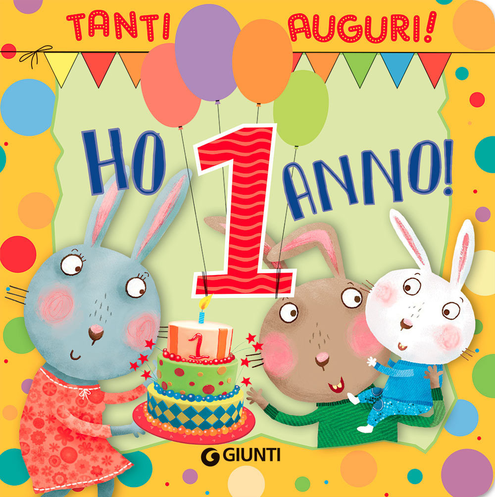 Libro Ho 1 anno! Tanti auguri! di Silvia D'Achille; Chiara Bordoni - ean 9788809896109 - Giunti Editore