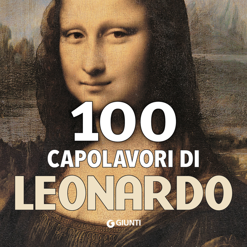 Libro 100 capolavori di Leonardo di  - ean 9788809896628 - Giunti Editore
