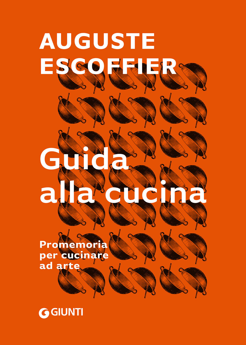 Libro Guida alla cucina. Promemoria per cucinare ad arte di Auguste Escoffier - ean 9788809896680 - Giunti Editore