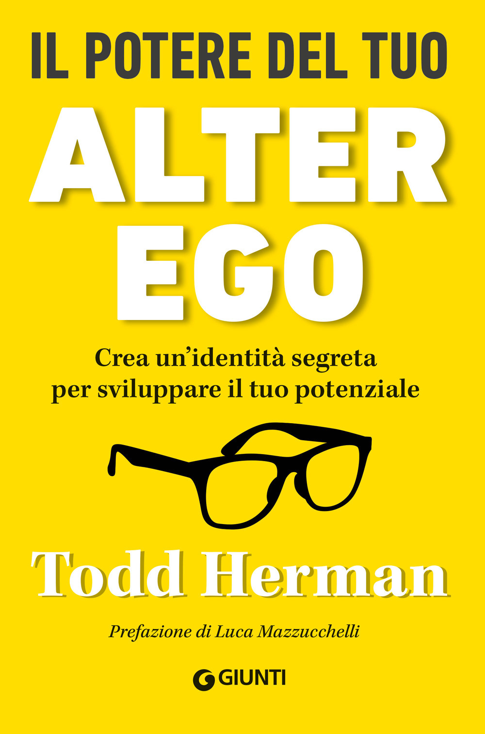 Libro potere del tuo alter ego. Crea un’identità segreta per sviluppare il tuo potenziale di Todd Herman - ean 9788809896796 - Giunti Editore