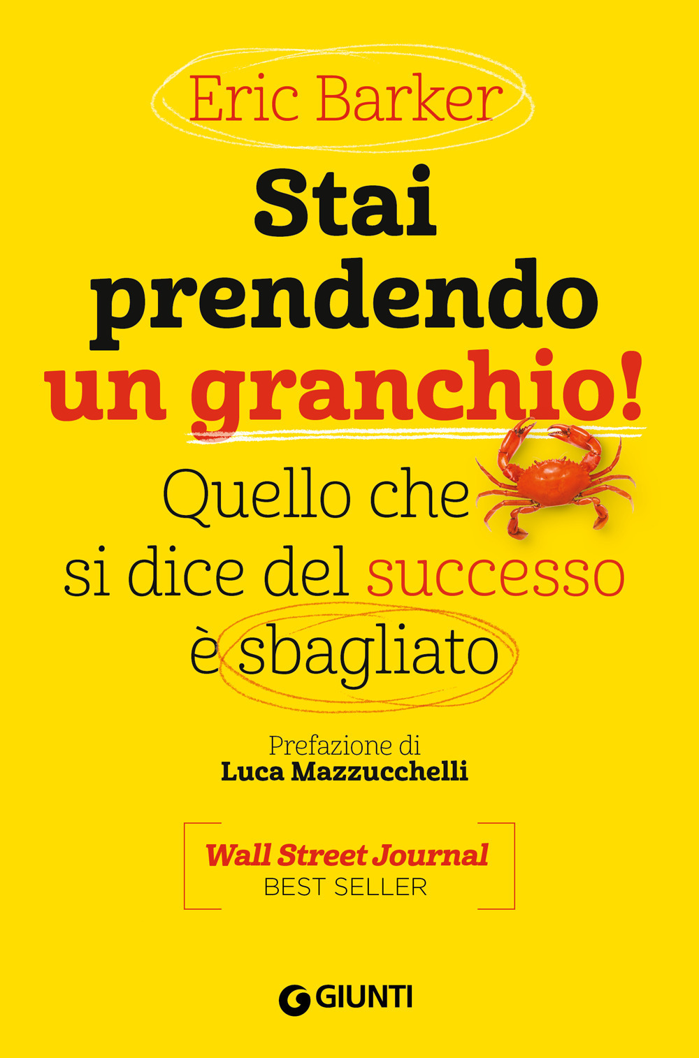 Libro Stai prendendo un granchio! Quello che si dice del successo è sbagliato di Eric Barker - ean 9788809896819 - Giunti Editore