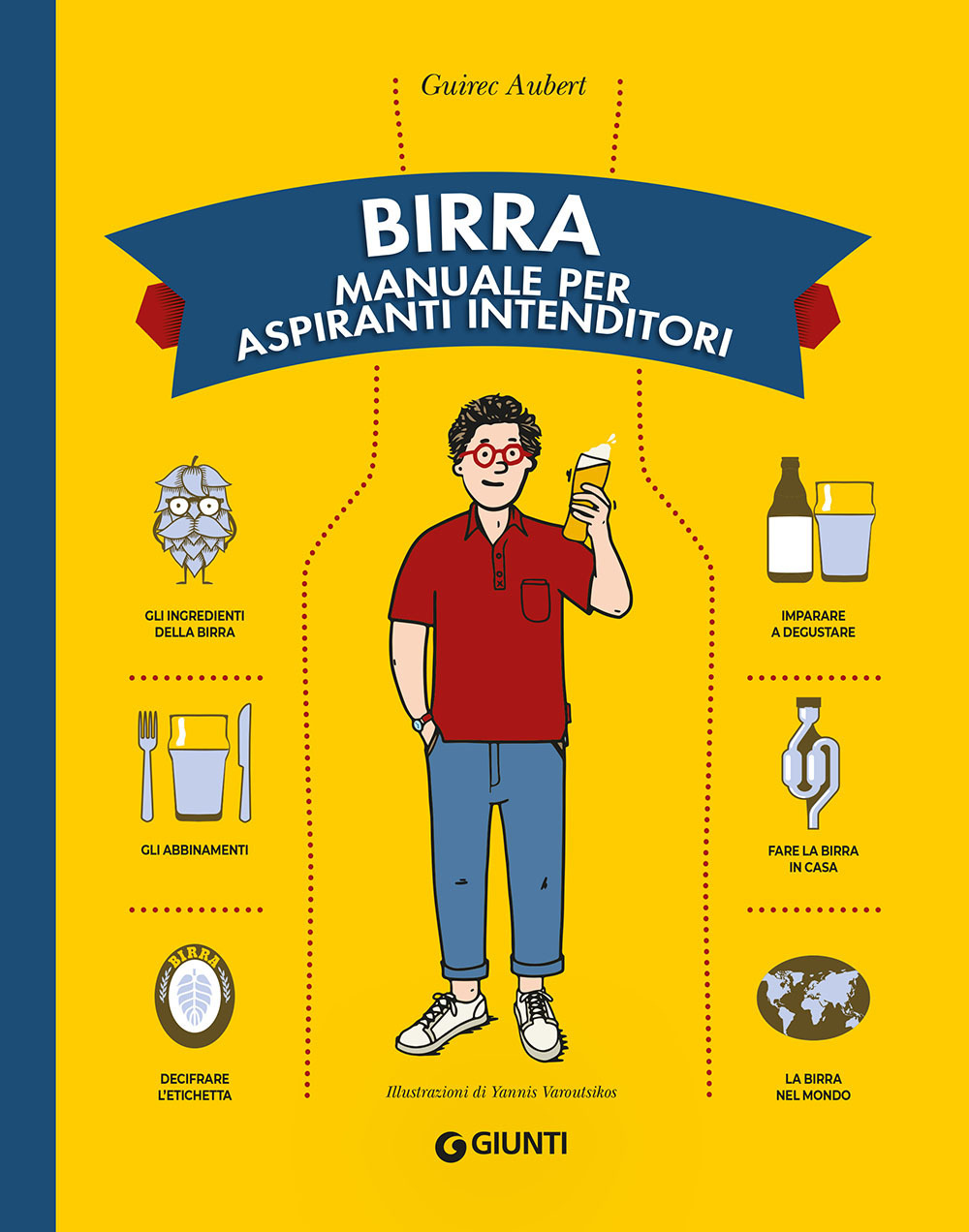 Libro Birra. Manuale per aspiranti intenditori di Guirec Aubert - ean 9788809897403 - Giunti Editore